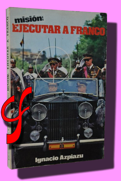 MISIÓN: EJECUTAR A FRANCO